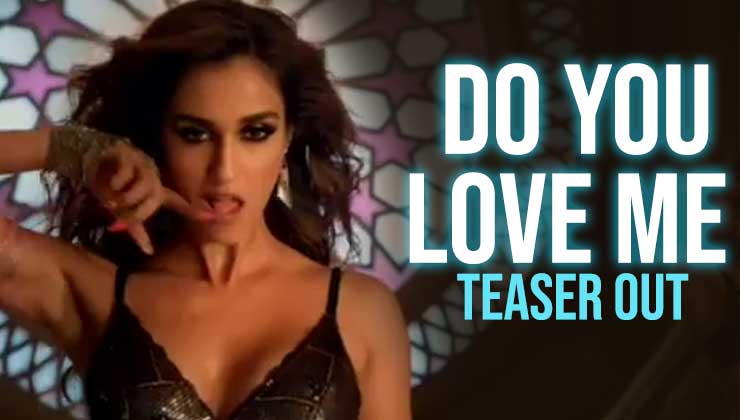 Do You Love Me Song Teaser Disha Patani Looks Sizzling Hot Bollywood