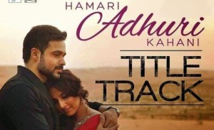 Check out: The title track of 'Hamari Adhuri Kahani'