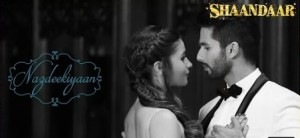 Nazdeekiyaan | Official Song | Shaandaar | Shahid Kapoor & Alia Bhatt