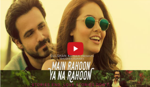 Watch - 'Main Rahoon Ya Na Rahoon' song | Emraan Hashmi, Esha Gupta