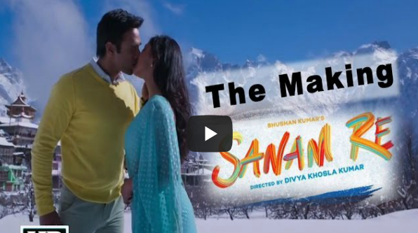 Making of Sanam Re