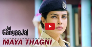 Watch: Maya Thagni -song | Jai Gangaajal | Priyanka Chopra & Prakash Jha