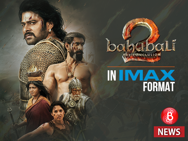 Prabhas's 'Baahubali 2 – The Conclusion' to release in IMAX format