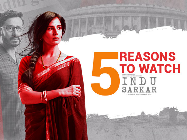 5 reasons that make 'Indu Sarkar' a must watch!