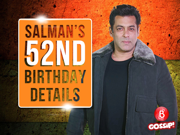 EXCLUSIVE: Salman Khan’s 52nd Birthday preparations REVEALED