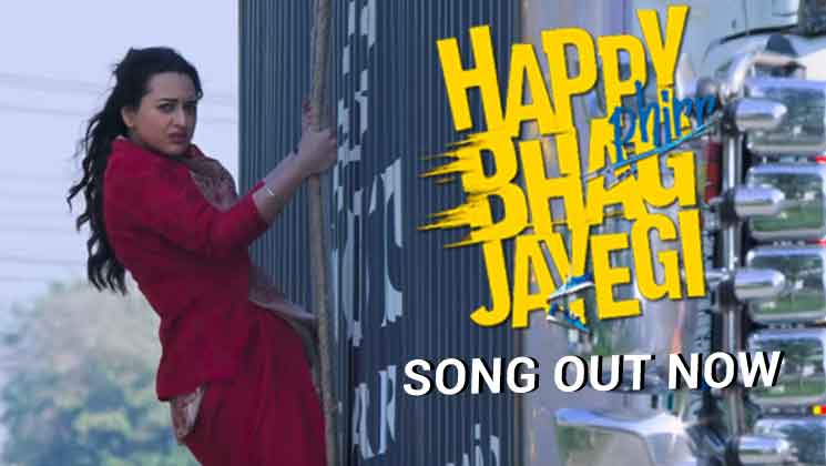 Title Track Of Sonakshi Dianas Happy Phirr Bhag Jayegi Is Out Now Bollywood Bubble