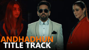 'Andhadun' Title Track: Ayushmann, Tabu and Radhika's song is a foot-tapping one!