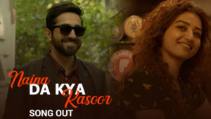'Naina Da Kya Kasoor': This 'AndhaDhun' song captures the romance between Ayushmann and Radhika