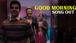 'Good Morning' song: Rajkummar Rao is here with a perfect wake up tune for everyone