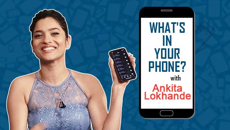 Ankita Lokhande is PISSED at her Mom; She tells us why in the fun game 'What's In Your Phone'