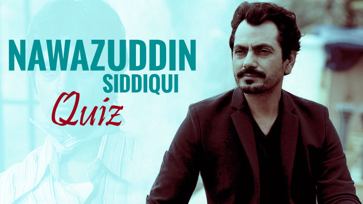 nawazuddin siddiqui quiz