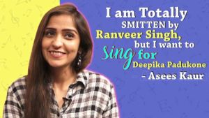Asees Kaur: I'm smitten by Ranveer Singh yet I want to sing for Deepika Padukone