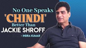 Indra Kumar: No one can speak 'CHINDI' better than Jackie Shroff