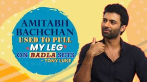 'Badla' star Tony Luke on AWKWARD first meeting with Amitabh Bachchan