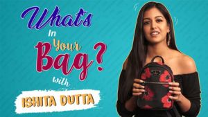 What's In Your Bag: Ishita Dutta's dirty little secret on where she keeps her money