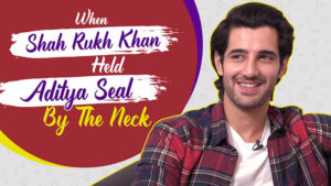 Shah Rukh Khan held Aditya Seal by the neck and gave him a life changing advice