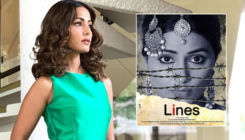 Cannes 2019: Hina Khan reveals poster of her debut Bollywood film 'Lines'