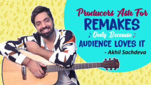 'Kabir Singh' singer-composer Akhil Sachdeva BLASTS audiences for remake obsession