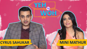 'Yeh Ya Woh': Mini Mathur and Cyrus Sahukar's personal secrets revealed