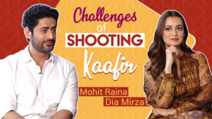 Dia Mirza and Mohit Raina REVEAL the challenges of shooting 'Kaafir'