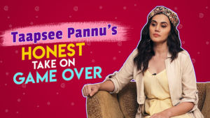 Taapsee Pannu's most HONEST take on 'Game Over'