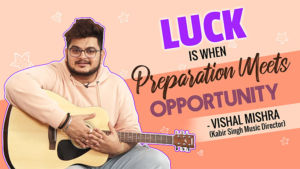 'Kabir Singh' composer-singer Vishal Mishra's STRONG opinions about luck and opportunities