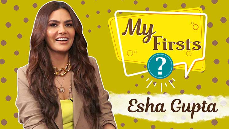 Esha Gupta My Firsts