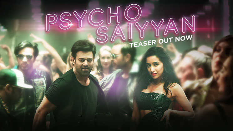 saaho psycho saiyaan teaser