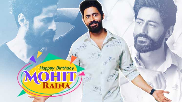 Mohit Raina Birthday Special