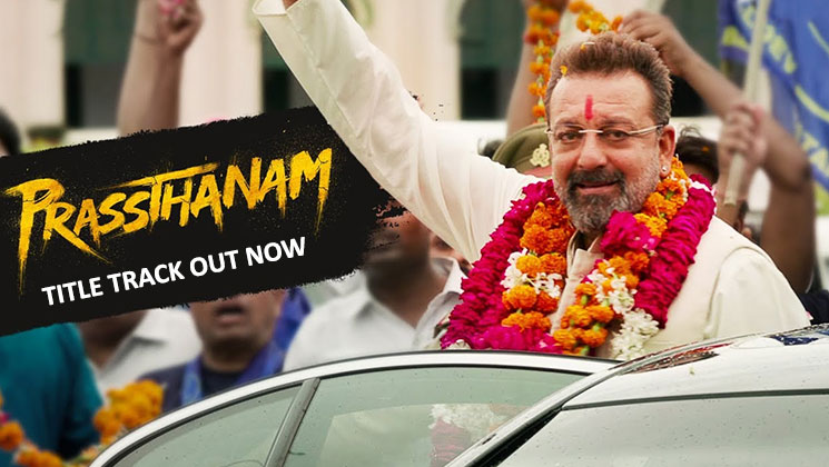 prassthanam title track sanjay dutt