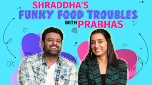 Shraddha Kapoor's FUNNY food troubles with 'Saaho' co-star Prabhas