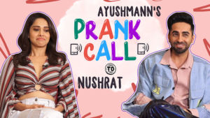 Ayushmann Khurrana's quirky PRANK CALL to Nushrat Bharucha