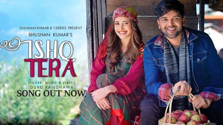 Guru Randhawa Nushrat Bharucha Ishq Tera