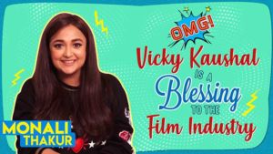 OMG! Vicky Kaushal is a blessing to the film industry: Monali Thakur