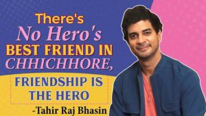 Tahir Raj Bhasin's Heartfelt take on 'Chhichhore', Friendship, Sunil Gavaskar and Ranveer Singh's 83
