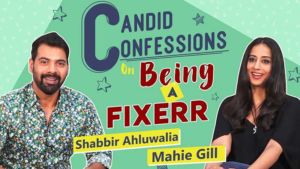 Shabbir Ahluwalia and Mahie Gill's candid confessions on being a Fixerr