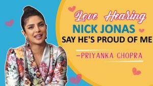 Priyanka Chopra: I love hearing Nick Jonas say he's proud of me