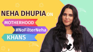 Neha Dhupia's heart-to-heart talk on Motherhood, #NoFilterNeha and the Khans