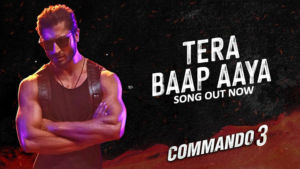 Tera Baap Aaya-Commando 3