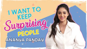 Ananya Panday: I want to keep surprising my fans