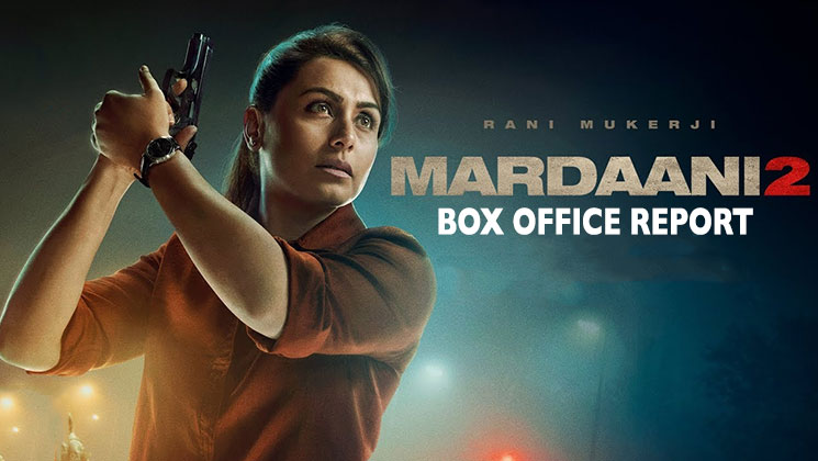 Mardaani 2 Box-Office Report Week 1
