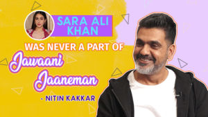 Nitin Kakkar clears the air on casting Sara Ali Khan as Saif Ali Khan's daughter in 'Jawaani Jaaneman'