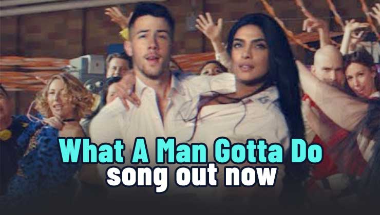 priyanka chopra nick jonas what a man gotta do song