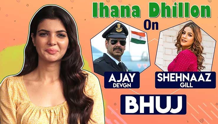Ihana Dhillon's honest take on Ajay Devgn's 'Bhuj' and 'Bigg Boss 13' sweetheart Shehnaaz Gill