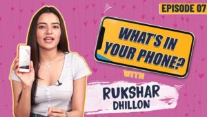 What's In My Phone with 'Bhangra Paa Le' fame, Rukshar Dhillon