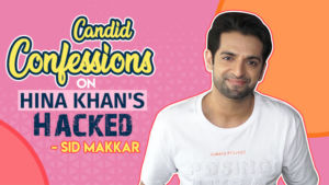 Sid Makkar's candid confessions about Hina Khan's film, 'Hacked'