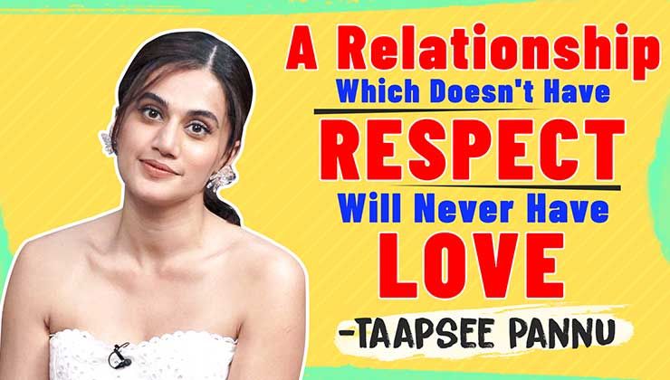 Taapsee Pannu's strong stand on how a relationship without respect will never have love