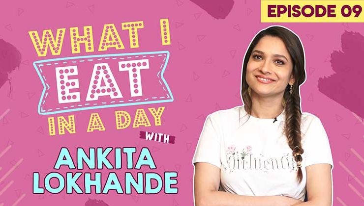 Ankita Lokhande's epic take on dieting in What I Eat In A Day segment