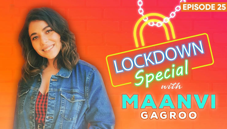 Maanvi Gagroo's STRAIGHT TALK On Lockdown, The Deadly Coronavirus & Four More Shots Please Season 2