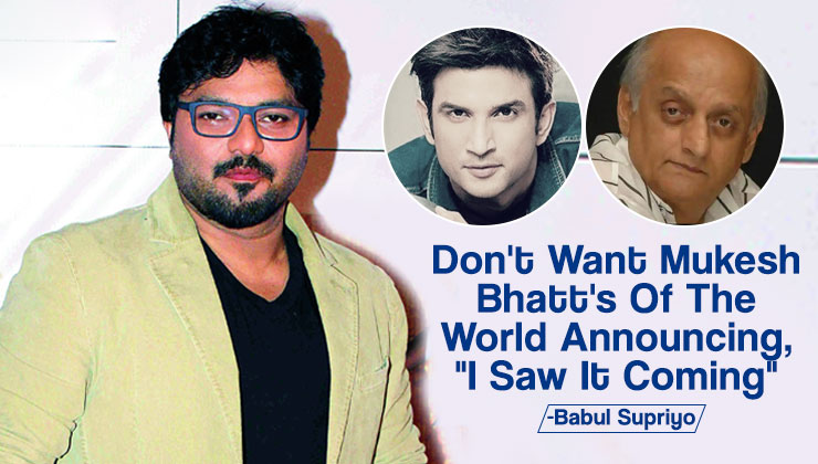 Sushant Singh Rajput Babul Supriyo